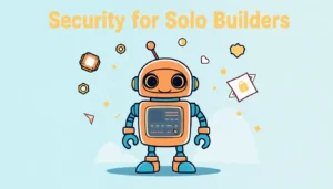 Security for Solo Builders: 12 Controls that Matter